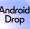 Android Drop